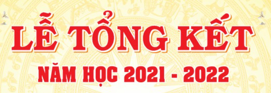 Lễ Tổng kết năm học 2021-2022